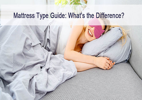 Mattress Type Guide: what's the difference?